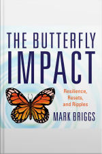 The Butterfly Impact: Resilience, Resets, And Ripples