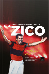 A história de todos os gols do Zico