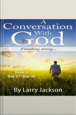 A Conversation With God: Finishing Strong