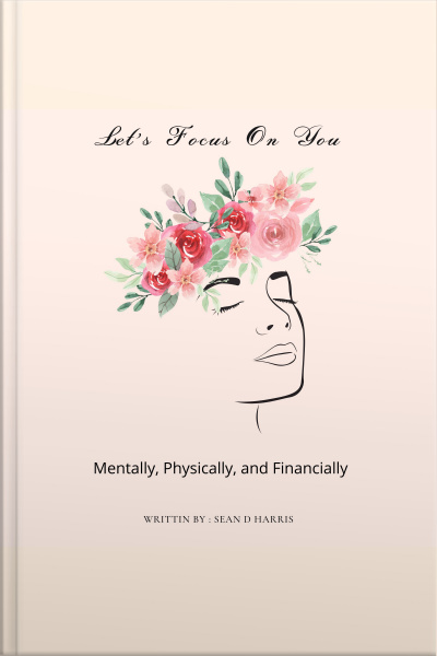 Lets Focus On You : Mentally, Physically, And Financially