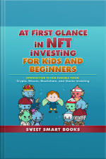 At First Glance In Nft Investing For Kids And Beginners: Introduction To Non-fungible Token: Crypto, Bitcoin, Blockchain, And Stocks Investing
