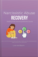 Narcissistic Abuse Recovery Healing Post Trauma Syndrome Course: Body Mind Self Healing Tools, Feeling Safe Again, Healthy Boundary, Sabotaging Beliefs, Hidden Emotions, Toxic Relationship