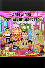 Learn With Us! Lucky Ladybug And Friends!: Lessons From The Heart