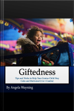 Giftedness: Tips And Tricks To Help Your Genius Child Stay Calm And Motivated (2 In 1 Combo)