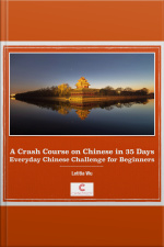 A Crash Course On Chinese In 35 Days: Everyday Chinese Challenge For Beginners