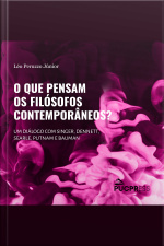 O Que Pensam Os Filósofos Contemporâneos: Um Diálogo Com Singer, Dennett, Searle, Putnam E Bauman