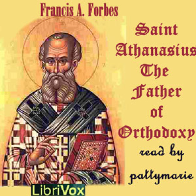 Saint Athanasius: The Father of Orthodoxy by FORBES, Frances Alice