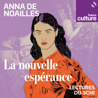 La Nouvelle Espérance dAnna de Noailles 1/5 : Lenfance de la passion 
