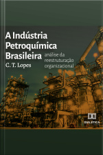 A Indústria Petroquímica Brasileira: Análise Da Reestruturação Organizacional