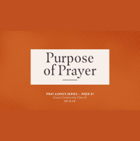 Pray Always: Week 1 Sermon