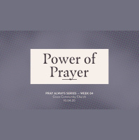 Pray Always: Week 4 Sermon