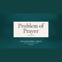 Pray Always: Week 7 Sermon