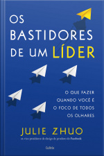 Os bastidores de um líder: o que fazer quando você é o foco de todos os olhares