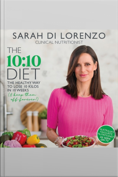 The 10:10 Diet: The Healthy Way To Lose 10 Kilos In 10 Weeks ( Keep Them Off Forever!)