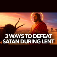 1182: 3 Ways to Defeat Satan During Lent – Dr. Taylor Marshall