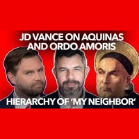 1171: CONTROVERSY: JD VANCE on Ordo Amoris and Immigration – What does Thomas Aquinas say?