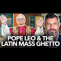 1218: Pope Leo XIV and the Latin Mass Ghetto - Whats the solution? Dr. Taylor Marshall
