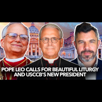 1269: Pope Leo Calls for Beautiful Liturgy and USCCB’s New President