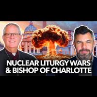 1219: Nuclear Liturgy Wars and Bishop of Charlotte – Dr. Taylor Marshall