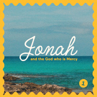 Jonah and the God who is Mercy - Part 1