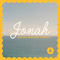 Jonah and the God who is Mercy - Part 4