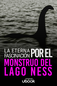 La eterna fascinación por el Monstruo del Lago Ness
