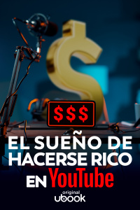 El sueño de hacerse rico en YouTube
