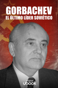 Gorbachov: el último líder soviético