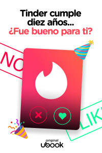 Tinder cumple diez años... ¿Fue bueno para ti?