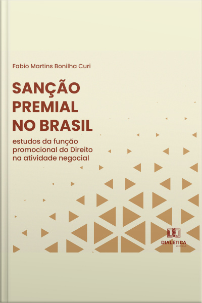 Sanção Premial No Brasil: Estudos Da Função Promocional Do Direito Na Atividade Negocial