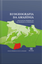 Ecogeografia Da Amazônia: Aplicação Da Primeira Lei Da Geografia Na Pedologia