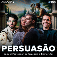 Os Sócios 188 - COMO SER MAIS PERSUASIVO E MELHORAR SUA ORATÓRIA (Samer Agi e Giovanni Begossi)