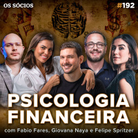Os Sócios 192 - LIÇÕES DO LIVRO PSICOLOGIA FINANCEIRA (lições sobre fortuna, ganância e felicidade)