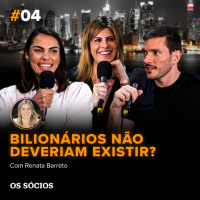 Os Sócios 04 - Bilionários não deveriam existir? 