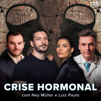 Os Sócios 175 - CRISE HORMONAL (com Ney Muller e Luiz Paulo)