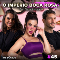 Os Sócios 45 - O Império Boca Rosa