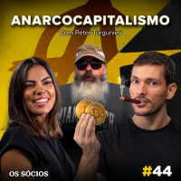 Os Sócios 44 - Anarcocapitalismo