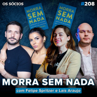 Os Sócios 208 - LIÇÕES DO LIVRO MORRA SEM NADA (APROVEITE AO MÁXIMO SUA VIDA E SEU DINHEIRO)