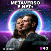 Os Sócios 40 - Metaverso e NFTs