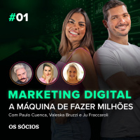 Os Sócios 01 - Marketing Digital: A Máquina de Fazer Milhões 