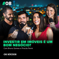 Os Sócios 08 - Investir em imóveis é um bom negócio? 