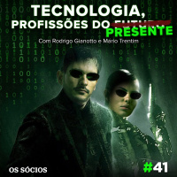 Os Sócios 41 - Tecnologia, Profissões do Presente!