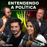 Os Sócios 36 - Entendendo a Política 