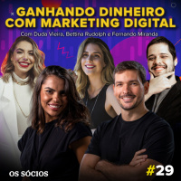 Os Sócios 29 - Ganhando Dinheiro com Marketing Digital