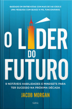 O Líder Do Futuro: 9 Notáveis Habilidades E Mindsets Para Ter Sucesso Na Próxima Década