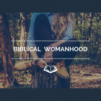 Biblical Womanhood - Audio