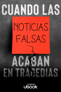 Cuando las noticias falsas acaban en tragedias
