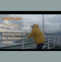 Raising Kids in an anxious world - Philippians 1:9-10