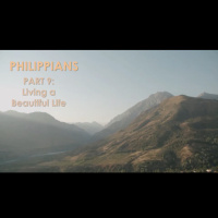 Living a Beautiful Life – Philippians 4:8-9