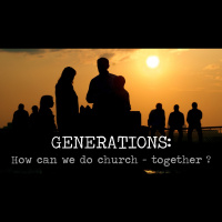 GENERATIONS - How can we worship together ?